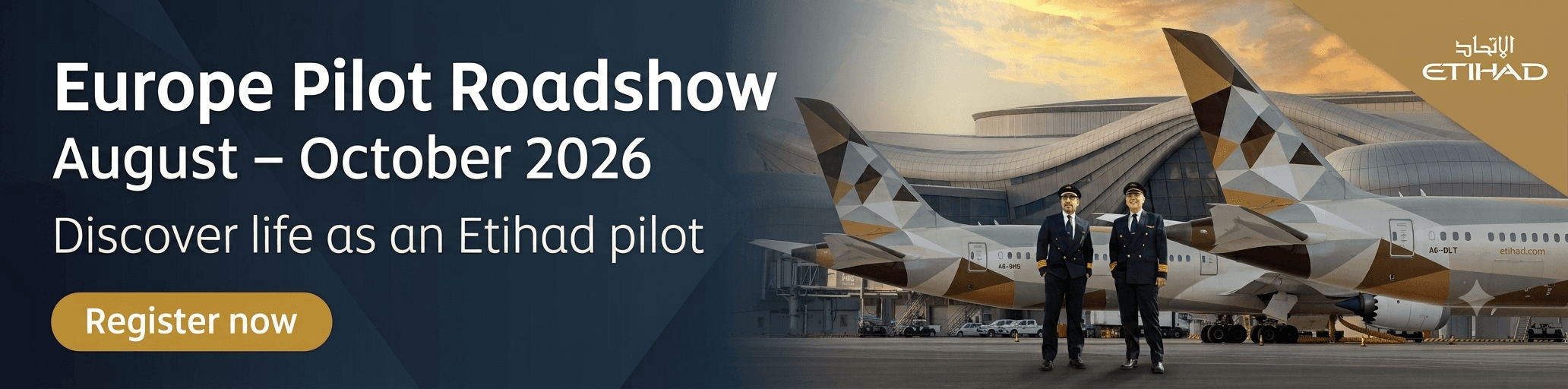 Etihad: Europe Pilot Roadshow, August-October 2026. Discover life as an Etihad pilot.